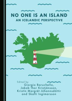 No One is an Island: An Icelandic Perspective - Baruchello, Giorgio (Editor), and Jhannsdttir, Kristn Margrt (Editor), and Kristjnsson, Jakob Thor (Editor)