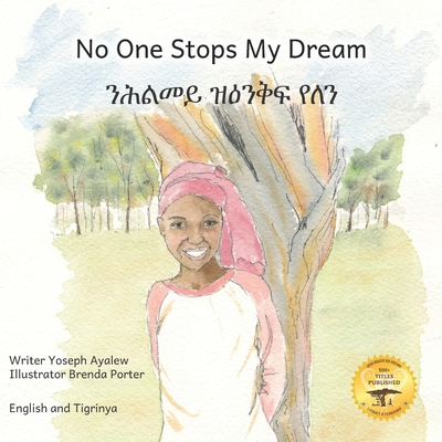 No One Stops My Dream: Inclusive Education Makes Dreams Come True in Tigrinya and English - Ready Set Go Books, and Kurtz, Caroline (Editor)