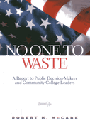 No One to Waste: A Report to Public Decision-Makers and Community College Leaders