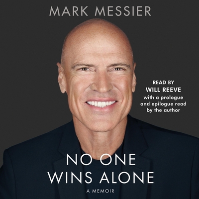 No One Wins Alone: A Memoir - Messier, Mark (Read by), and Reeve, Will (Read by), and Roberts, Jimmy (Contributions by)