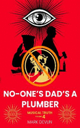 No-One's Dad's a Plumber: Musical Truth Volume 4
