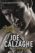 No Ordinary Joe: The Autobiography of the Greatest British Boxer of Our Time - Calzaghe, Joe, and Leonard, Sugar Ray (Foreword by)