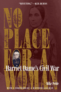 No Place for a Woman: Harriet Dame's Civil War