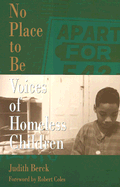 No Place to Be: Voices of Homeless Children - Berck, Judith