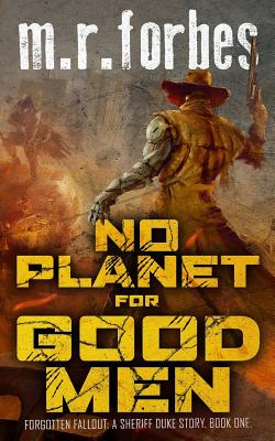 No Planet for Good Men: A Sheriff Duke Story - Forbes, M R