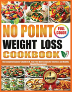 No Point Weight Loss Cookbook: The Complete Beginners Guide to 0, Zero Point Diet Recipes for Effortless and Healthy Weight Management