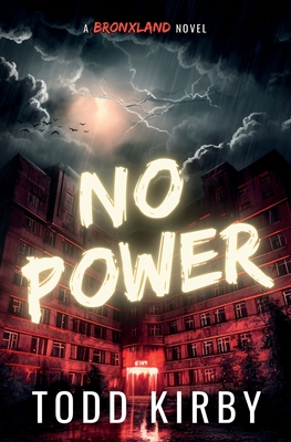 No Power: A Bronxland Novel - Kirby, Todd