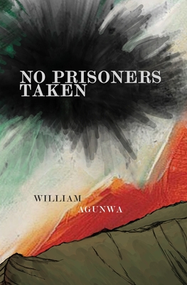 No Prisoners Taken - Agunwa, William