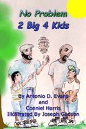 No Problem 2 Big 4 Kids