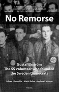 No Remorse: Gustaf Ekstrm The SS volunteer who founded the Sweden Democrats