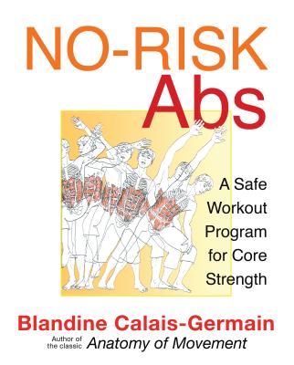 No-Risk Abs: A Safe Workout Program for Core Strength - Calais-Germain, Blandine