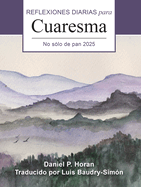 No Slo de Pan 2025: Reflexiones Diarias Para Cuaresma