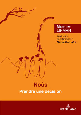 No?s: Prendre une d?cision Pr?face de Marcel Voisin - Lipman, Matthew (Original Author), and Decostre, Nicole (Editor)