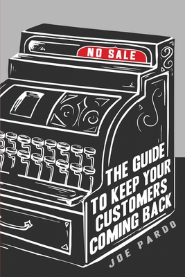 No Sale: The Guide To Keep Your Customers Coming Back - Tichelaar, Tyler (Editor), and Cockerell, Lee (Foreword by), and Pardo, Joe