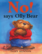 No! Says Olly Bear - Kenyon, Tony