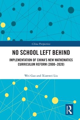 No School Left Behind: Implementation of China's New Mathematics Curriculum Reform (2000-2020) - Gao, Wei, and Liu, Xianwei