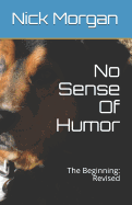 No Sense Of Humor: The Beginning: Revised