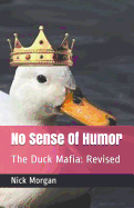 No Sense Of Humor: The Duck Mafia: Revised