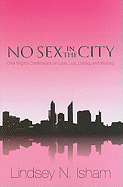 No Sex in the City: One Virgin's Confessions of Love, Lust, Dating, and Waiting