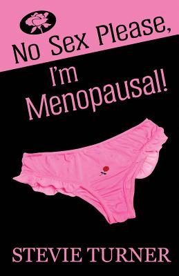 No Sex Please, I'm Menopausal! - Turner, Stevie, and Pix Designs, LL (Cover design by), and Books Designs, Obsessed (Cover design by)