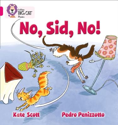 No, Sid, No!: Band 01b/Pink B - Scott, Kate, and Collins Big Cat (Prepared for publication by)