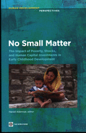 No Small Matter: The Impact of Poverty, Shocks, and Human Capital Investments in Early Childhood Development