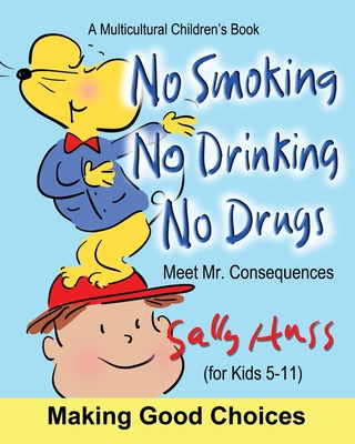 No Smoking, No Drinking, No Drugs: (a Children's Multicultural Book) - Huss, Sally