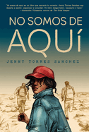 No Somos de Aqu? / We Are Not from Here