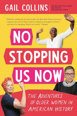 No Stopping Us Now: The Adventures of Older Women in American History - Collins, Gail