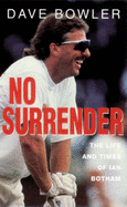 No Surrender: Life and Times of Ian Botham