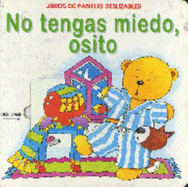 No Tengas Miedo, Osito: Secret Slidings: Don't Be Afraid Little Bear, Spanish Edition - Silver Dolphin (Editor), and Silver Dolphin En Espanol (Compiled by)