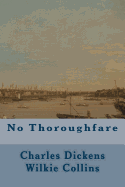 No Thoroughfare - Dickens, and Collins, Wilkie