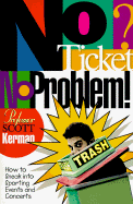 No Ticket, No Problem!: How to Sneak Into Sporting Events and Concerts - Kerman, Scott