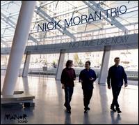 No Time Like Now - Nick Moran Trio