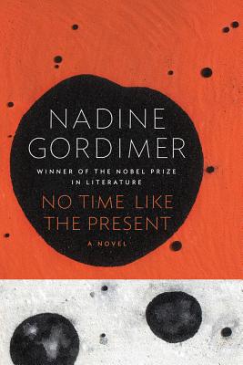 No Time Like the Present - Gordimer, Nadine