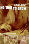 No Time to Grow: A Shattered Childhood