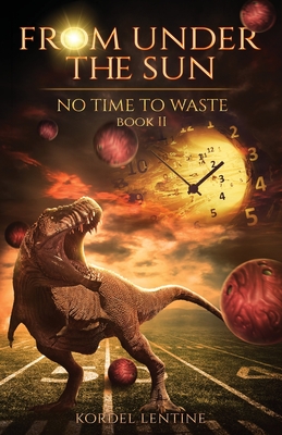 No Time to Waste: From Under the Sun, Book 2 - Lentine, Kordel