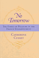 No Tomorrow: The Ethics of Pleasure in the French Enlightenment