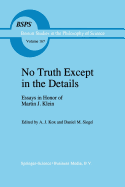 No Truth Except in the Details: Essays in Honor of Martin J. Klein