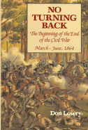No Turning Back: The Beginning of the End of the Civil War, March-June 1864