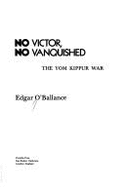 No Victor, No Vanquished: The Yom Kippur War - O'Ballance, Edgar