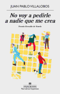 No Voy a Pedirle a Nadie Que Me Crea -V1