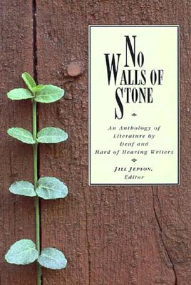 No Walls of Stone: An Anthology of Literature by Deaf and Hard of Hearing Writers - Jepson, Jill (Editor)