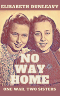 No Way Home: One War, Two Sisters.