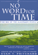 No Word for Time: The Way of the Algonquin People - Pritchard, Evan T