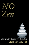 No Zen: Spiritually Incorrect Wisdom