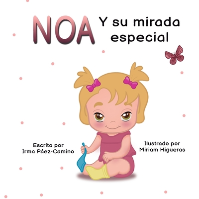 Noa Y Su Mirada Especial - Higueras, Miriam (Illustrator), and Paez-Camino, Irma