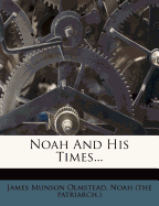 Noah and His Times...