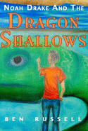 Noah Drake And The Dragon Shallows: A Christian Fiction Adventure