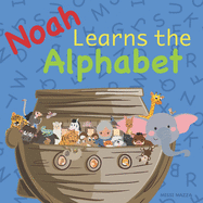 Noah Learns the Alphabet: Christian Based Preschool Books